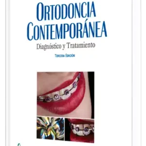 Ortodoncia Contemporánea. Diagnóstico y Tratamiento. 3 Edición