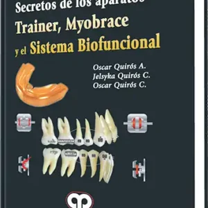 Secretos de los Aparatos Trainer, Myobrace y el Sistema Biofuncional