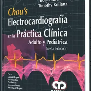 Chou's Electrocardiografía en la Práctica Clínica. 6 Edición