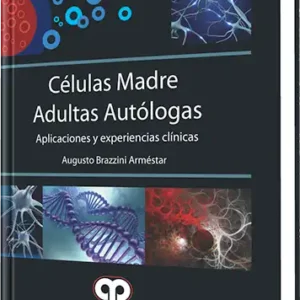 Células Madre Adultas Autólogas. Aplicaciones y Experiencias Clínicas