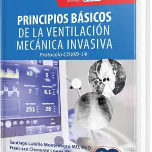 Principios Básicos de la Ventilación Mecánica Invasiva. Protocolo COVID- 19