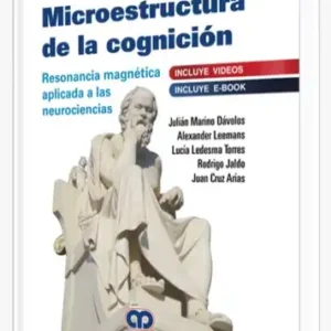 Microestructura de la Cognición. Resonancia Magnética Aplicada a las Neurociencias