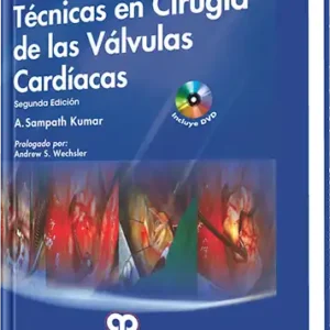 Técnicas en Cirugía de las Válvulas Cardíacas 2 Edición