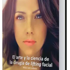 El arte y la Ciencia de la Cirugía de Lifting Facial. Atlas con Videos