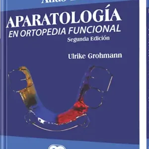 Aparatología en Ortopedia Funcional. 2 edición