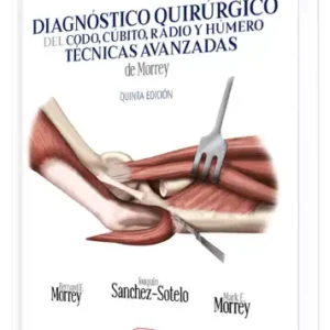 Diagnóstico Quirúrgico del Codo, Cúbito, Radio y Húmero. 5 Edición
