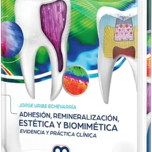 Adhesión, Remineralización, Estética y Biomimética. Evidencia y Práctica Clínica.