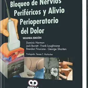 Bloqueo de Nervios Periféricos y Alivio Perioperatorio del Dolor. 2 Edición