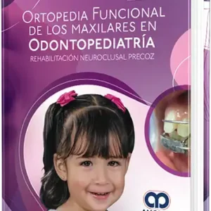 Ortopedia funcional de los maxilares en odontopediatría. Rehabilitación neuroclusal precoz.