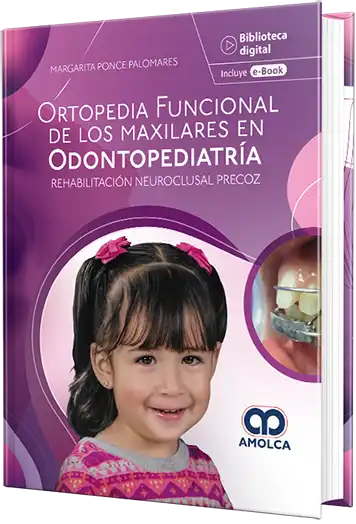 Ortopedia funcional de los maxilares en odontopediatría. Rehabilitación neuroclusal precoz.