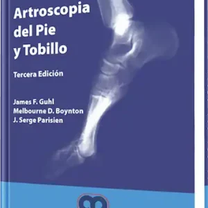 Artroscopia del Pie y Tobillo. 3 Edición
