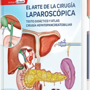El arte de la cirugía laparoscópica. Texto didáctico y atlas. Tomo 4. 2da Edición.
