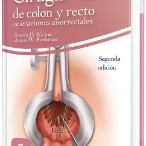 Cirugía de colon y recto - operaciones anorrectales. 2 Edición