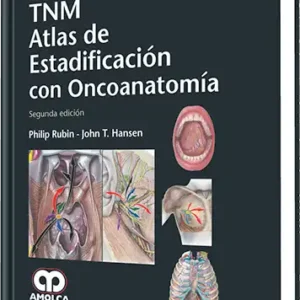 TNM Atlas de Estadificación con Oncoanatomía. 2 Edición