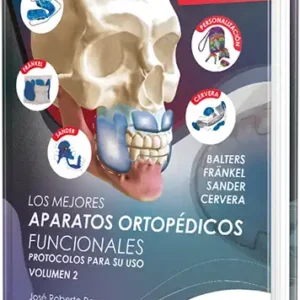 Los mejores aparatos ortopédicos funcionales. Protocolos para su uso. Volumen 2
