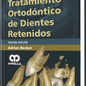 Tratamiento Ortodóntico de los Dientes Retenidos. 3  Edición