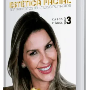 Estética Facial. Tratamientos Multidisciplinarios. Casos Clínicos, Tomo 3