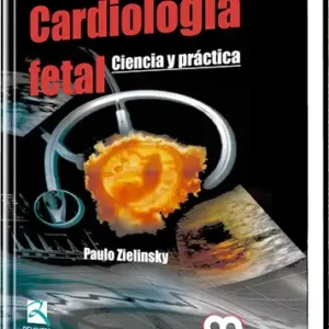 Cardiología Fetal. Ciencia y Práctica