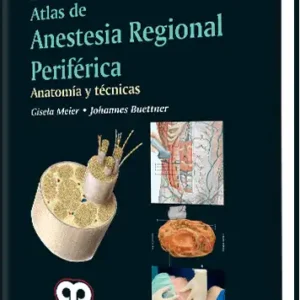 Atlas de Anestesia Regional Periférica / Anatomía y Técnicas 3 Edición