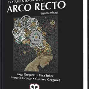 Tratamiento Ortodóncico con Arco Recto. 2 Edición