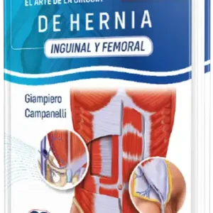 El Arte de la Cirugía de la Hernia - Inguinal y Femoral