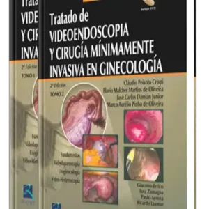 Tratado de Videoendoscopia y Cirugía Mínimamente Invasiva en Ginecología. 2 Edición