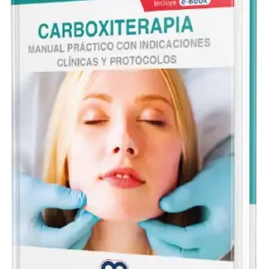 Carboxiterapia. Manual práctico con indicaciones clínicas y protocolos