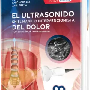 El Ultrasonido en el Manejo Intervencionista del Dolor. Guía ilustrada de procedimientos