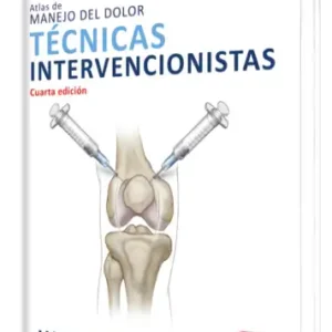 Atlas de Manejo del Dolor Técnicas Intervencionistas. 4 Edición