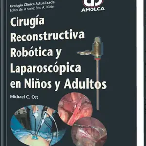Cirugía Reconstructiva Robótica y Laparoscópica en Niños y Adultos