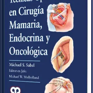 Técnicas Operatorias en Cirugía Mamaria, Endocrina y Oncológica