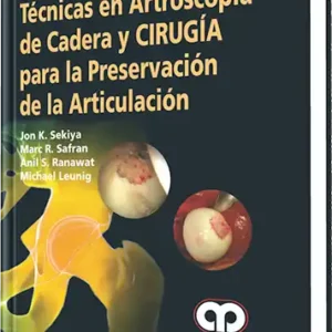 Técnicas en Artroscopia de Cadera y Cirugía para la Preservación de la Articulación