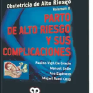 Parto de Alto Riesgo y sus Complicaciones. Volumen 2