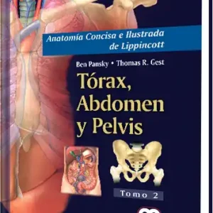 Anatomía Concisa e Ilustrada de Lippincott  Tórax, Abdomen y Pelvis Tomo 2