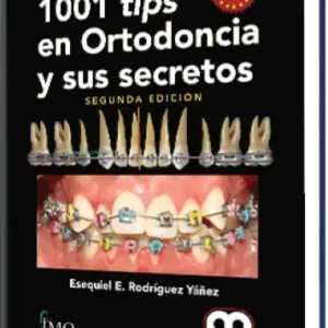 1001 tips en Ortodoncia y sus Secretos 2 Edición