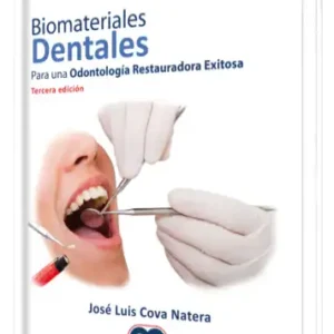 Biomateriales Dentales. Para una Odontología Restauradora Exitosa 3 Edición