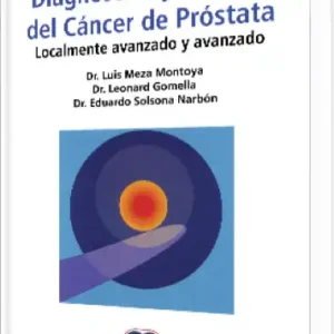 Diagnóstico y Manejo del Cáncer de Próstata Localmente Avanzado y Avanzado