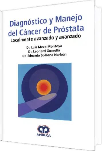 Diagnóstico y Manejo del Cáncer de Próstata Localmente Avanzado y Avanzado