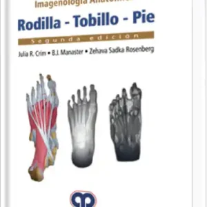 Imagenología Anatómica. Rodilla - Tobillo - Pie 2 Edición