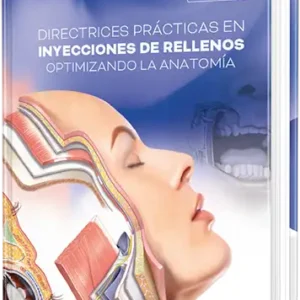 Directrices prácticas en inyecciones de rellenos optimizando la anatomía