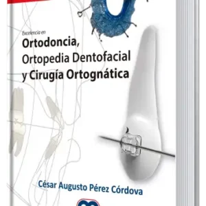 Excelencia en Ortodoncia, Ortopedia Dentofacial y Cirugía Ortognática