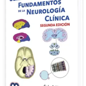 Semiología y Fundamentos de la Neurología Clínica. 2 Edición