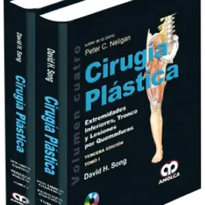 Cirugía Plástica - Extremidades Inferiores, Tronco y Lesiones por Quemaduras. 3 Edición, Volumen 4