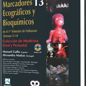 Marcadores Ecográficos y Bioquímicos en el 1er Trimestre de Embarazo/ Semana 11-14. Volumen 13