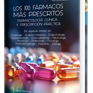 Los 100 fármacos más prescritos. Farmacología clínica y prescripción práctica