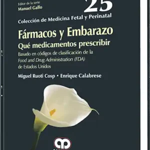 Fármacos y Embarazo. Qué medicamentos prescribir Volumen 25