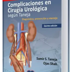 Complicaciones en Cirugía Urológica Según Taneja. Diagnóstico, Prevención y Manejo. 5 Edición