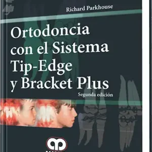 Ortodoncia con el Sistema Tip-Edge y Bracket Plus. 2 Edición