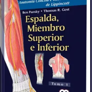 Anatomía Concisa e Ilustrada de Lippincott  Espalda, Miembro Superior e Inferior Tomo 1