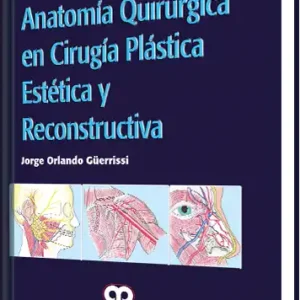 Anatomía Quirúrgica en Cirugía Plástica Estética y Reconstructiva